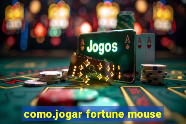 como.jogar fortune mouse